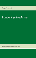 hundert grüne Arme: Gedichte gereimt und ungereimt
