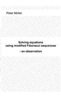 Solving equations - using modified Fibonacci sequences: - an observation