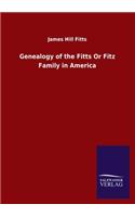 Genealogy of the Fitts Or Fitz Family in America