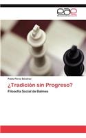 Tradicion Sin Progreso?