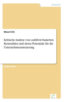Kritische Analyse von cashflow-basierten Kennzahlen und deren Potentiale für die Unternehmenssteuerung