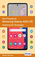 Das Praxisbuch Samsung Galaxy A52s 5G - Anleitung fur Einsteiger
