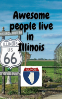 Awesome people live in Illinois