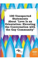 100 Unexpected Statements about Love Is an Orientation: Elevating the Conversation with the Gay Community(English)