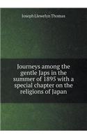 Journeys Among the Gentle Japs in the Summer of 1895 with a Special Chapter on the Religions of Japan