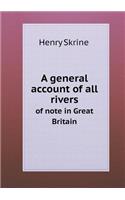 A general account of all rivers of note in Great Britain