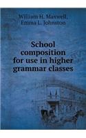 School Composition for Use in Higher Grammar Classes