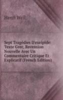 Sept Tragedies D'euripide: Texte Grec, Recension Nouvelle Avec Un Commentaire Critique Et Explicatif (French Edition)