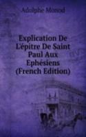 Explication De L'epitre De Saint Paul Aux Ephesiens (French Edition)