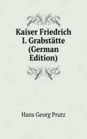 Kaiser Friedrich I. Grabstatte (German Edition)