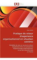Pratique Du Retour d''exp�rience Organisationnel En Situation Extr�me