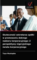 Skuteczno&#347;c sekretarza spólki w promowaniu dobrego nadzoru korporacyjnego: Z perspektywy nigeryjskiego &#347;wiata korporacyjnego