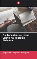 Os Ancestrais e Jesus Cristo na Teologia Africana