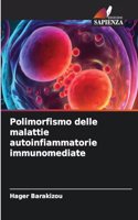 Polimorfismo delle malattie autoinfiammatorie immunomediate