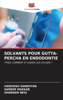 Solvants Pour Gutta-Percha En Endodontie