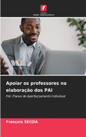 Apoiar os professores na elaboração dos PAI