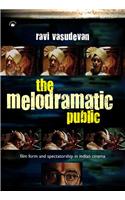 The Melodramatic Public: Film Form And Spectatorship In Indian Cinema