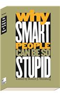 Why Smart People Can Be So Stupid