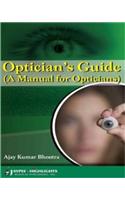 Optician's Guide (A Manual for Opticians)