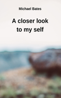 closer look to my self