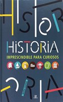 Historia imprescindible para curiosos/ Must-Know History