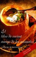 El libro de cocina amigo de los animales (Spanish Edition)
