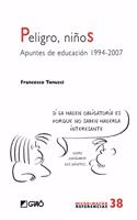 Peligro, ninos: Apuntes de educacion 1994-2007 (Comunidad educativa)