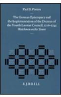 The German Episcopacy and the Implementation of the Decrees of the Fourth Lateran Council, 1216-1245