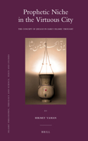 Prophetic Niche in the Virtuous City: The Concept of Hikmah in Early Islamic Thought(81 Islamic Philosophy, Theology and Science. Texts and Studies)