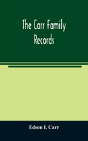 Carr family records. Embacing the record of the first families who settled in America and their descendants, with many branches who came to this country at a later date