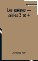 Les guêpes -- séries 3 & 4