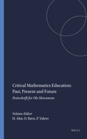 Critical Mathematics Education: Past, Present and Future: Festschrift for Ole Skovsmose