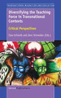 Diversifying the Teaching Force in Transnational Contexts: Critical Perspectives: Critical Perspectives