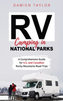 RV Camping in National Parks: A Comprehensive Guide for U.S. and Canadian Rocky Mountains Road Trips