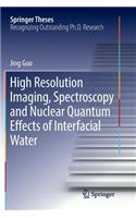 High Resolution Imaging, Spectroscopy and Nuclear Quantum Effects of Interfacial Water