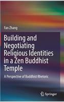 Building and Negotiating Religious Identities in a Zen Buddhist Temple: A Perspective of Buddhist Rhetoric