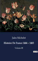 Histoire De France 1466 - 1483: Volume 08