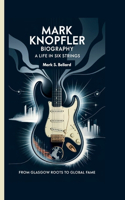 Mark Knopfler Biography: A Life in Six Strings: From Glasgow Roots to Global Fame
