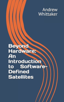 Beyond Hardware: An Introduction to Software-Defined Satellites