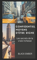 Confidentiel Moyens d'Être Riche