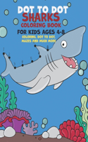 Dot To Dot Sharks Coloring Book For kids Ages 4-8: Coloring, Dot-to-dot, Mazes and Much More