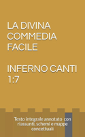 La Divina Commedia Facile - Inferno Canti 1: 7: Testo integrale annotato con riassunti, schemi e mappe concettuali