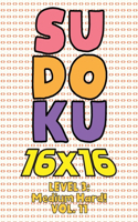 Sudoku 16 x 16 Level 3: Medium Hard! Vol. 11: Play 16x16 Grid Sudoku Medium Hard Level Volumes 1-40 Solve Number Puzzles Become A Sudoku Expert On The Road Paper Fun Activi