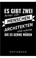 Es Gibt Zwei Arten Von Menschen Architekten Und Solche Die Es Gerne Wären Notizbuch: A5 WOCHENPLANER für Architekten - Buch Architektur - Architekturstudium - Geschenkidee für Studenten - Architekten Bücher - Architekturbuch
