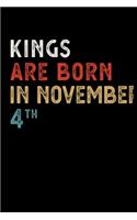 Kings Are Born in November 04 Th Notebook Birthday Gift