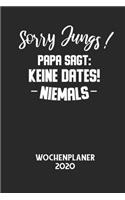 Sorry Jungs! Papa Sagt