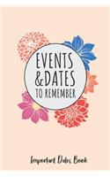 Events and Dates to Remember: Record All Your Important Dates, Dates Keeper and Perpetual Calendar Record Book for Birthdays, Anniversaries and Events to Remember