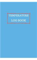 Temperature Log Book: Daily Food Temperature Log Sheets, Refrigerator Temperature Log Sheet, Fridge Freezer Temperature Control Sheets, Temperature Recorder.