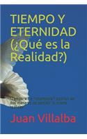 TIEMPO Y ETERNIDAD (¿Qué es la Realidad?): "Temporal" e "Intemporal" podrían ser dos maneras de percibir la misma realidad