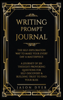 Writing Prompt Journal: The Self-Exploration Way to Make Your Every Day a Masterpiece - A Journey of 201 Thought-Provoking Questions for Self-Discovery & Building Trust to 
